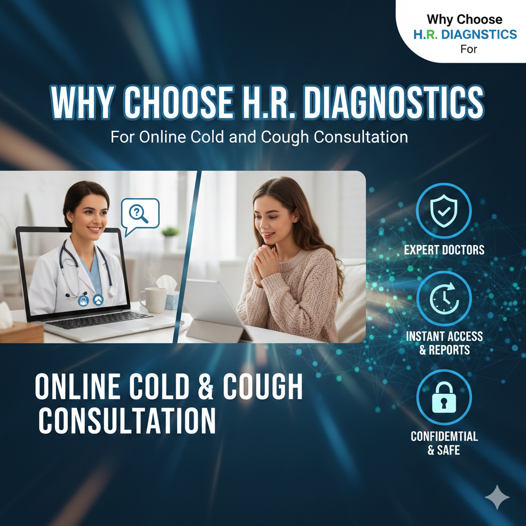 Why Choose H.R. Diagnostics for Online Cold and Cough Consultation